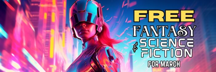 A promotional banner for the second "Free Fantasy and Science Fiction for March" ebook giveaway. Image of cyborg woman with metal helmet in a futuristic city.